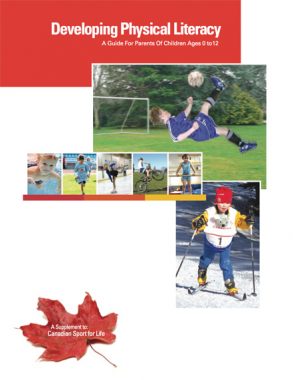 Developing Physical Literacy: A guide for parents of children ages 0 to 12